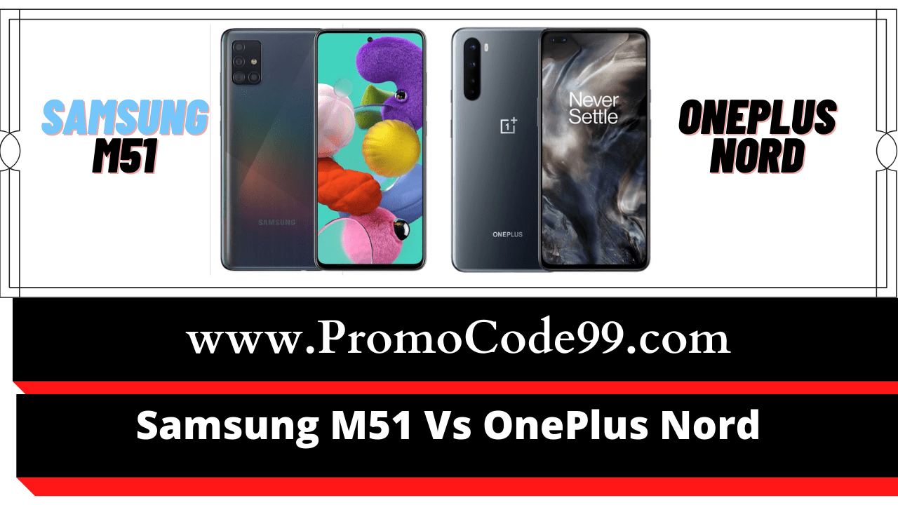 OnePlus Nord Vs Samsung M51 Comparison - Which is better under Rs 30000?